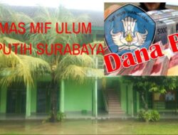 DANA BOS SMAS MIF ULUM SEPUTIH SURABAYA, DIDUGA DIKORUPSI OLEH KUASA PENGGUNA ANGGARAN